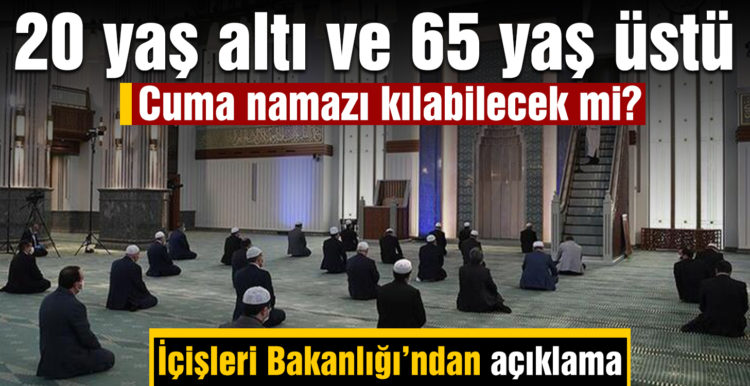 20 yaş altı ve 65 yaş üstü cuma namazı kılabilecek mi?