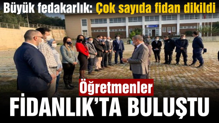 Öğretmenlerin fidanları toprakla buluştu