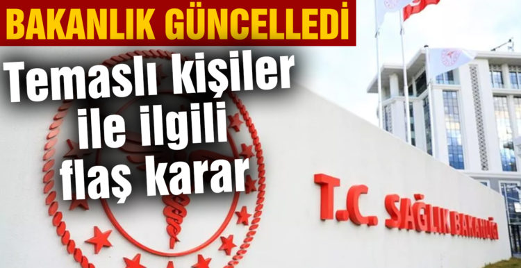 Sağlık Bakanlığı güncelledi! Koronavirüs temaslı kişilerle ilgili yeni karar