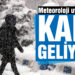 Meteoroloji’den yağış ve kar uyarısı!