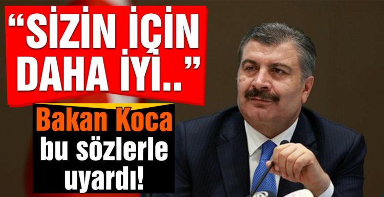 Bakan Koca sosyal medyadan uyardı! “Bu sizin için daha iyi…”