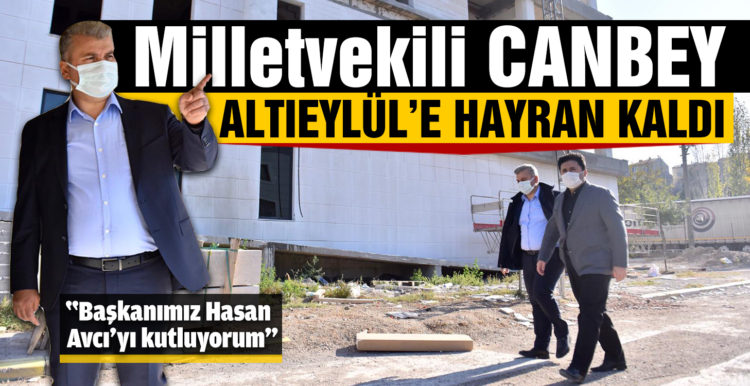 Canbey Altıeylül’e hayran kaldı