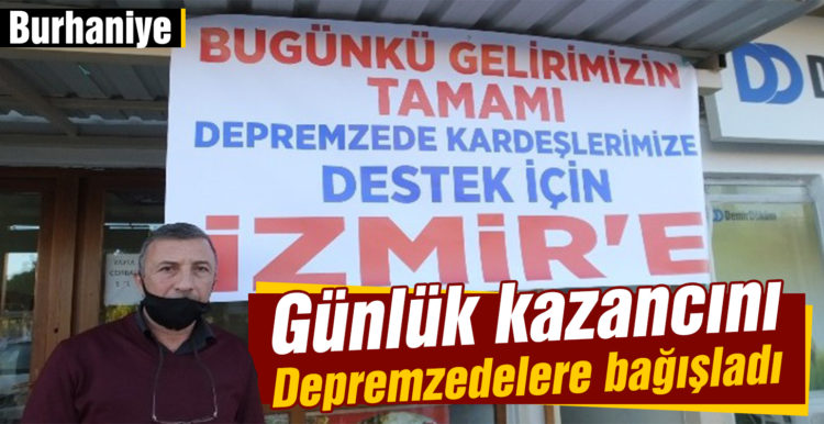 Günlük kazancını depremzedelere bağışladı
