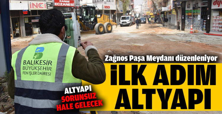 Zağnos Paşa Meydanı düzenlemesinde ilk adım altyapı