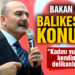 İçişleri Bakanı Soylu: “Kadını vuracağına kendini vur, delikanlısın ya”