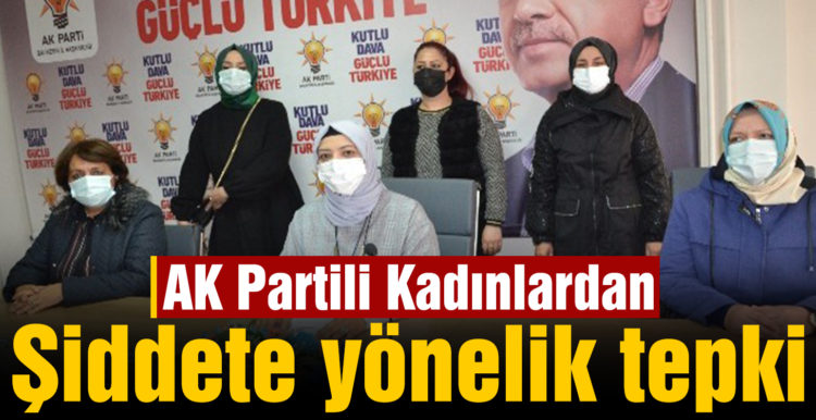 AK Partili Kadınlardan yönelik şiddete yönelik tepki
