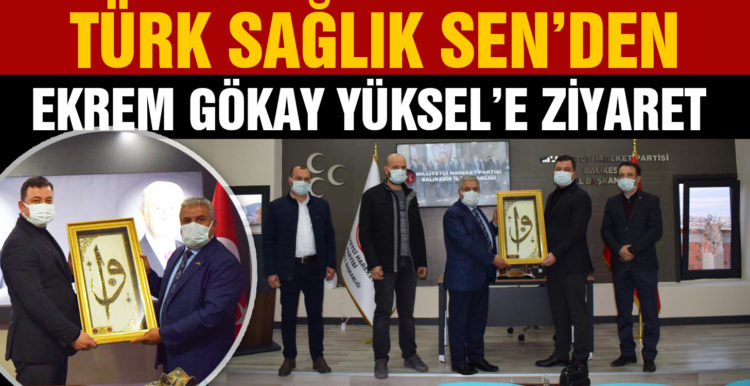 TÜRK SAĞLIK SEN’ den Başkan Gökay’a ziyaret