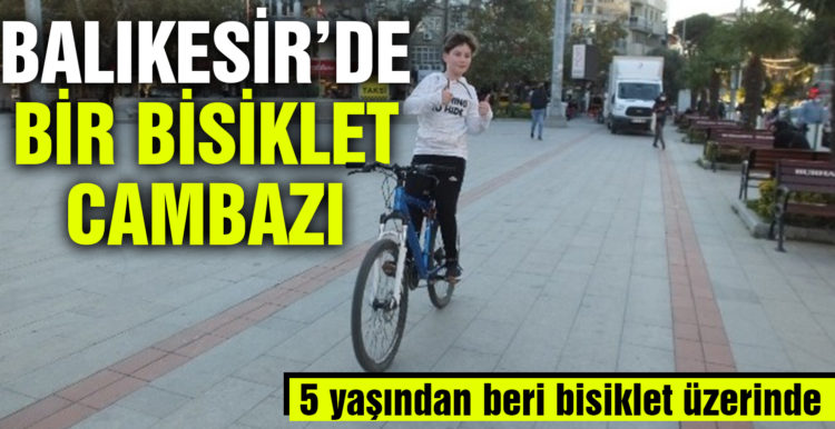 Balıkesir’de 11 yaşındaki Hasan Taha bisiklet cambazı oldu