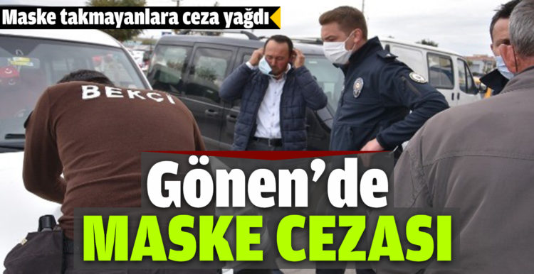 Gönen’de maske takmayanlara ceza yağdı