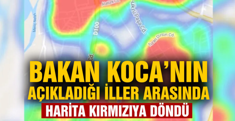 Bakan Koca’nın açıkladığı iller arasında! Harita kırmızıya döndü