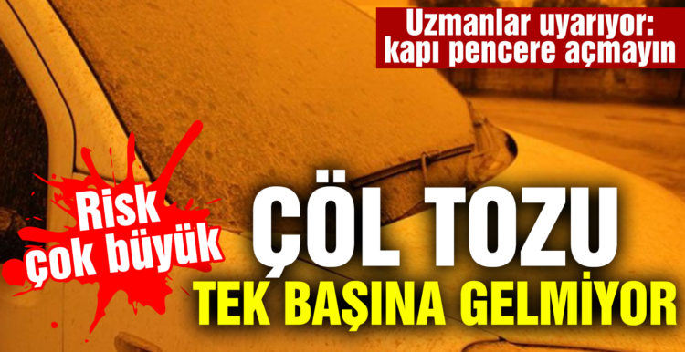 Çöl tozu tek başına gelmiyor