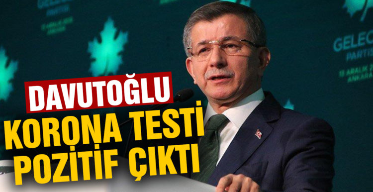 Davutoğlu koronavirüse yakalandı