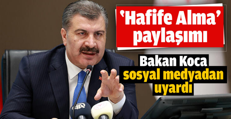 Bakan Koca’dan ‘Hafife alma’ paylaşımı: Yarın çok pişman olabiliriz