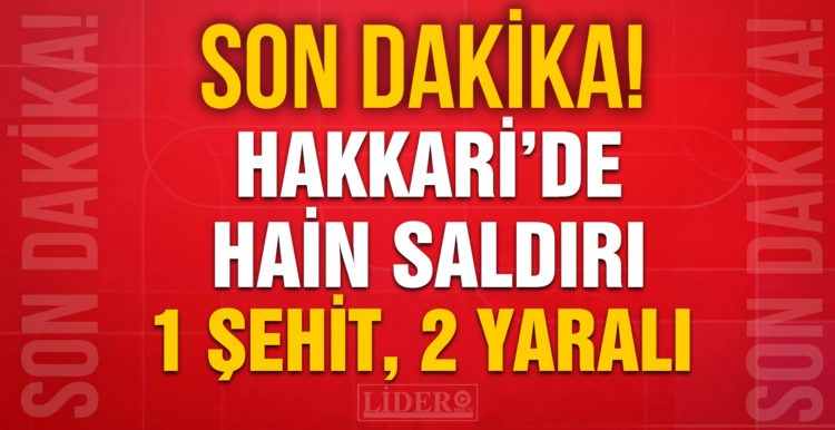 Hakkari’de terör saldırısı!