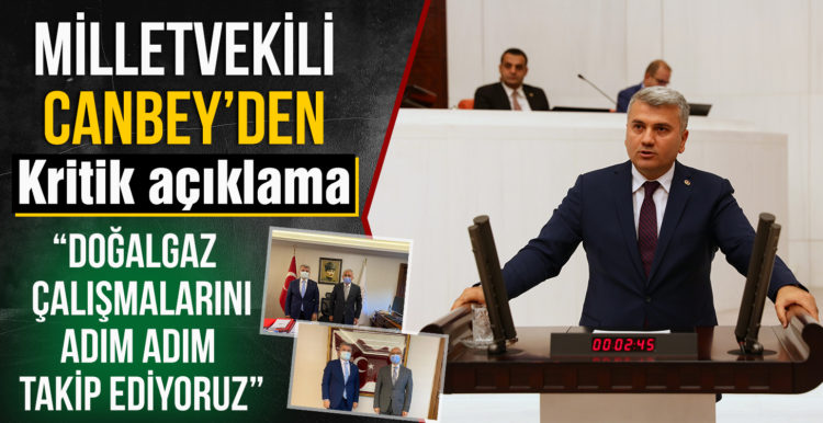 Canbey:  Doğalgaz Çalışmalarını Adım Adım Takip Ediyoruz