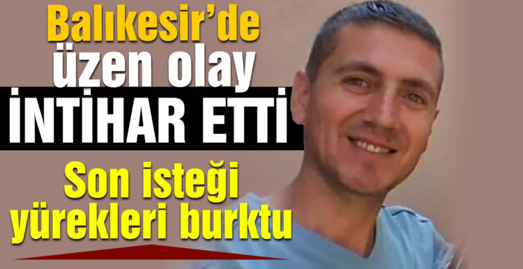 Evinin borcunu ödeyemeyen muhtar intihar etti! Son isteği yürükleri burktu