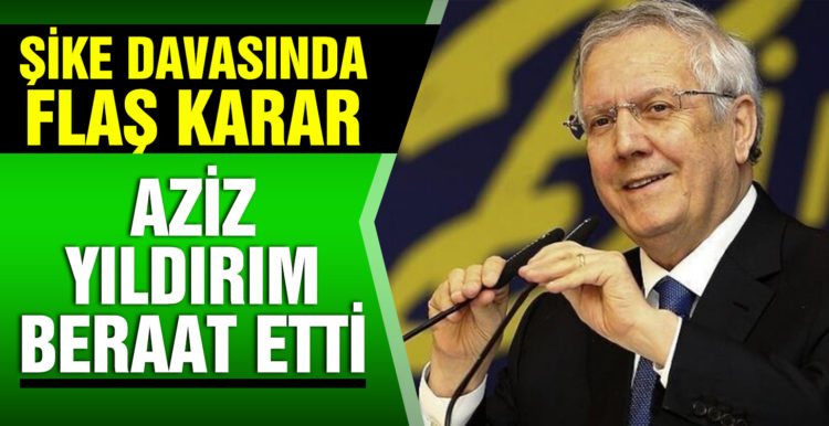 Aziz Yıldırım tüm suçlamalardan beraat etti