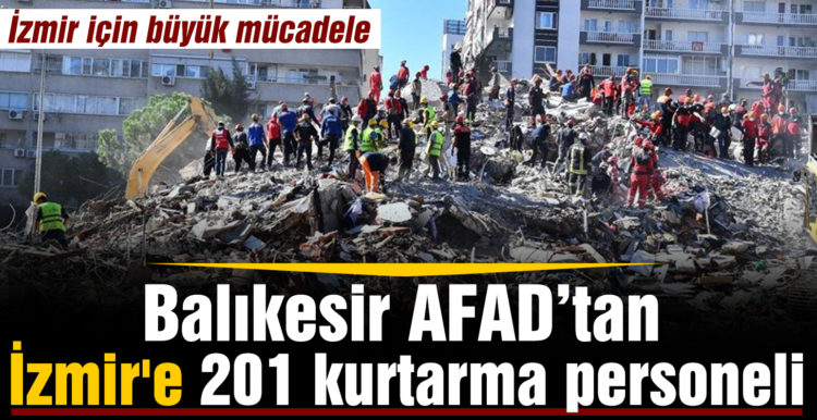 Balıkesir AFAD’tan İzmir’e 201 kurtarma personeli