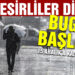 Hava durumuyla ilgili son tahminler! Meteoroloji uyardı
