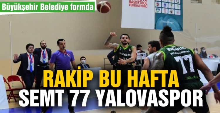 Büyükşehir Belediye’nin rakibi Semt 77 Yalavospor