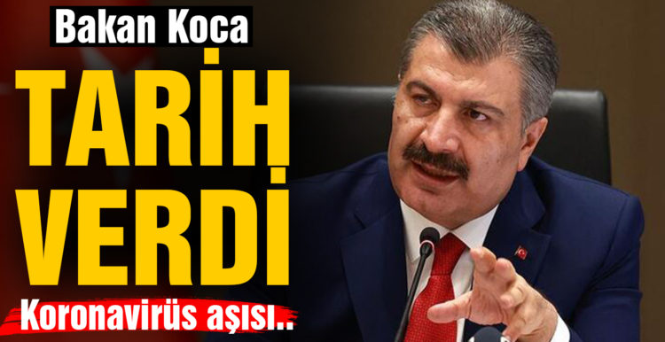 Sağlık Bakanı Fahrettin Koca koronavirüs aşısı için tarih verdi