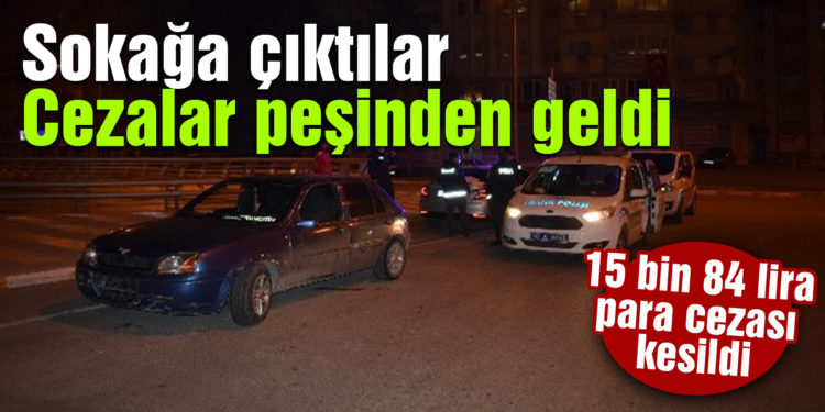 Sokağa çıktılar, cezalar peşinden geldi