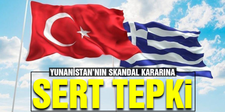 Yunanistan’ın skandal kararına Türkiye’den tepki