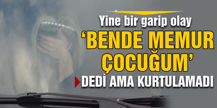 İkinci kez alkollü araç kullanırken yakalandı, ‘Ben de memur çocuğuyum’ dedi