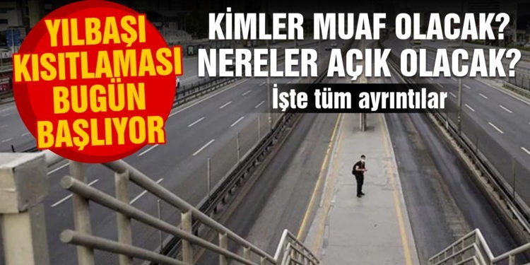 Yılbaşı sokağa çıkma yasağı detayları 2021