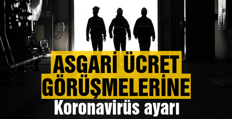 Asgari ücret pazarlığında ilk toplantı internet ortamında yapılacak