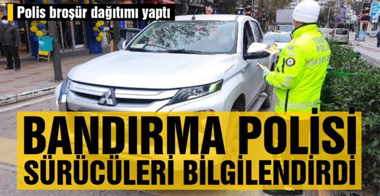 Bandırma polisi sürücüleri ve yayaları bilgilendirdi