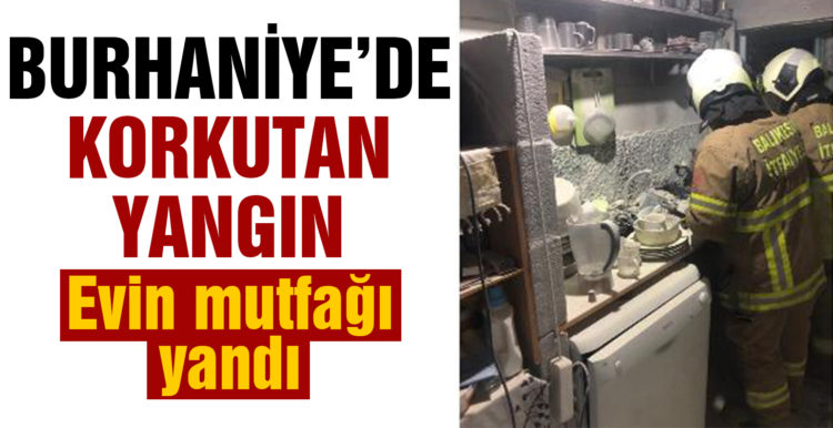 Burhaniye’de mutfak yangını korkuttu