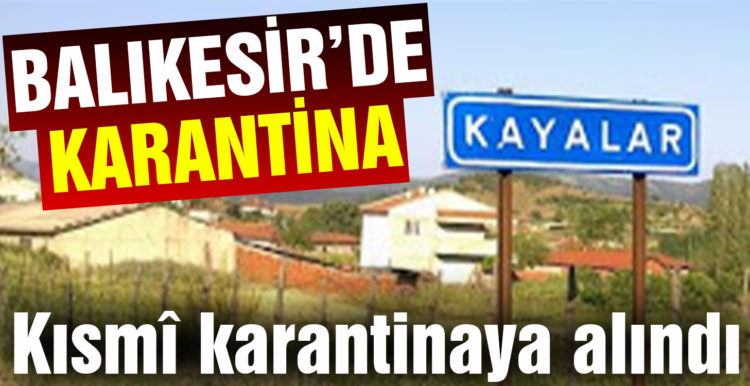 Balya’da Kayalar Mahallesi kısmî karantinaya alındı