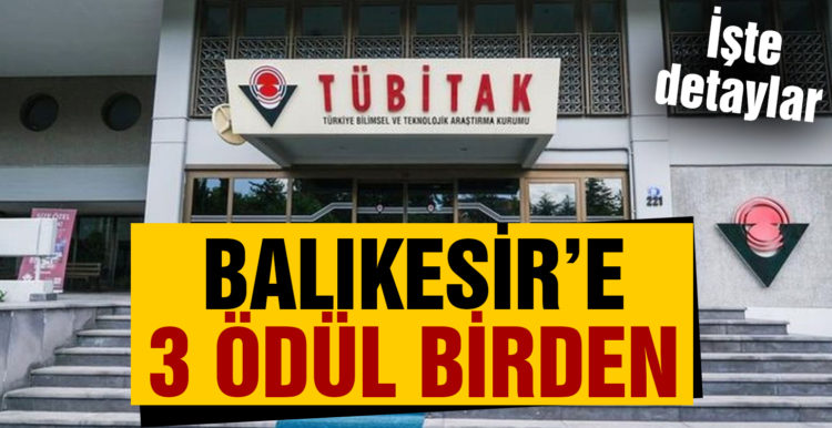 TÜBİTAK’ta Büyük başarı: Balıkesir’e 3 ödül