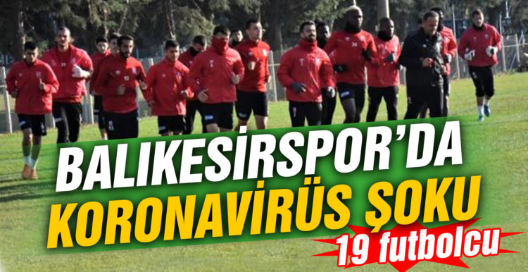 Balıkesirspor’da koranavirüs şoku