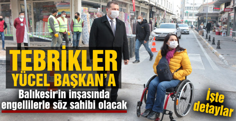 Balıkesir’in inşasında engellilerle söz sahibi olacak