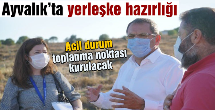 Ayvalık’ta yerleşke hazırlığı