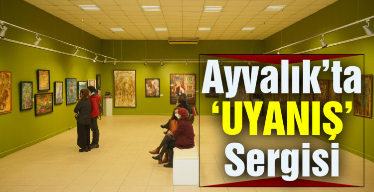 “Uyanış” sergisi sanatseverlerle buluştu