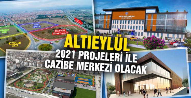 Altıeylül 2021 projeleri ile cazibe merkezi olacak