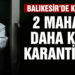Burhaniye’de iki mahalle daha kısmî karantinada
