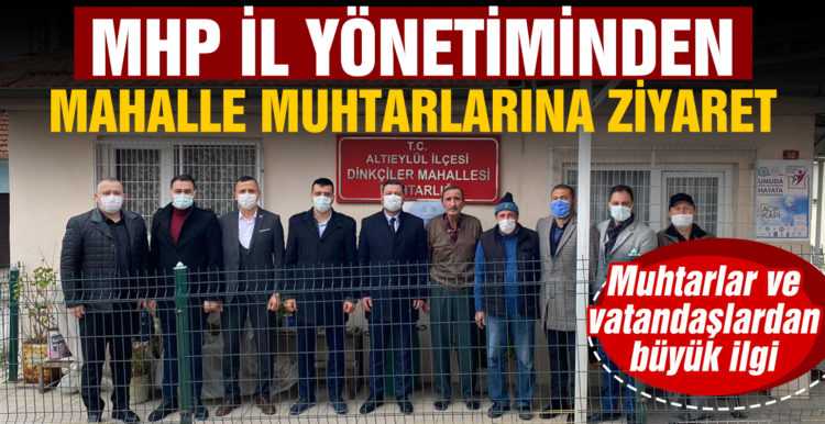 MHP İl Yönetiminden mahalle muhtarlarına ziyaret