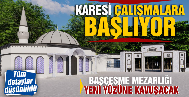 Başçeşme mezarlığı yenü yüzüne kavuşacak