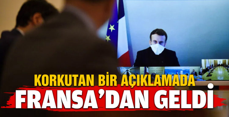 Korkutan bir açıklama da Fransa’dan geldi