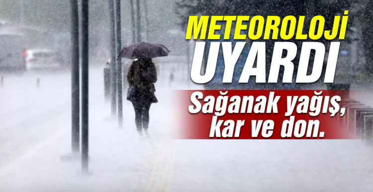 Meteoroloji’den sağanak yağış, kar ve don uyarısı