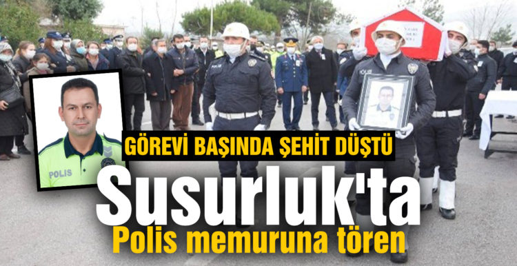 Susurluk’ta görevi başında şehit olan polis memuruna tören