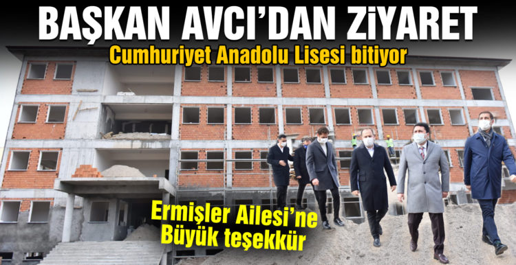 Başkan Avcı Cumhuriyet Anadolu Lisesi inşaatını ziyaret etti