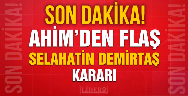 AHİM’den flaş ‘Selahattin Demirtaş’ kararı