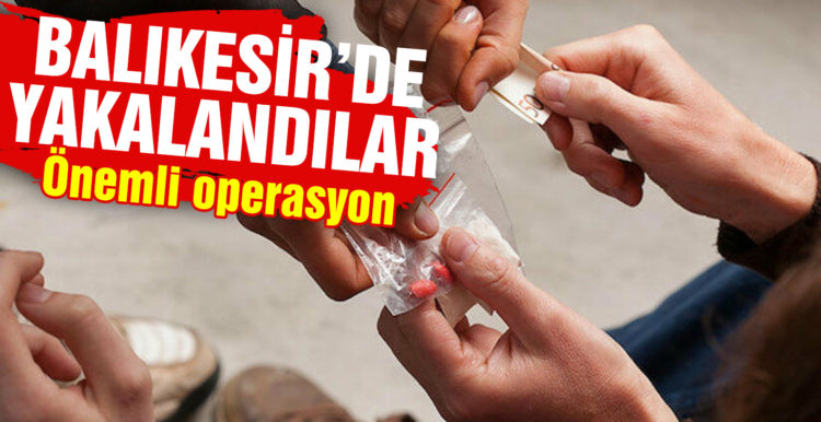 Balıkesir’de polis 8 uyuşturucu şüphelisini yakaladı