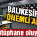 Balıkesir’de Gençlik merkezleri kütüphane oluyor