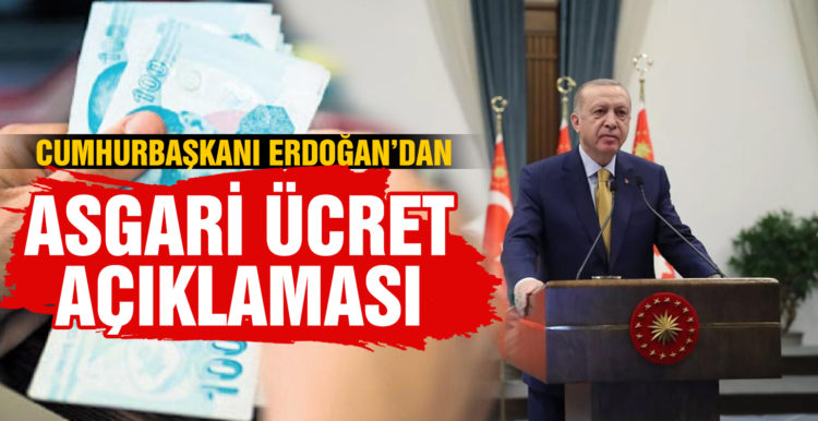 Cumhurbaşkanı Recep Tayyip Erdoğan’dan asgari ücret açıklaması